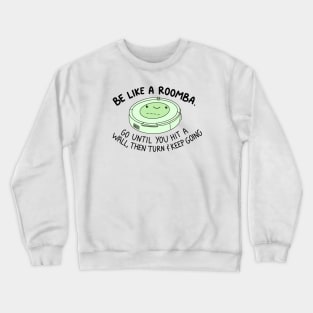 Be like a roomba (green) Crewneck Sweatshirt